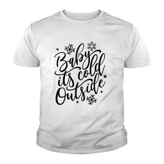 Baby It's Cold Outside Winter And Christmas Holiday Youth T-shirt | Mazezy