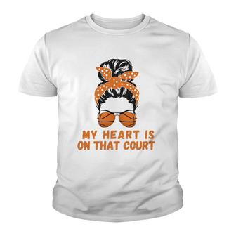 Bball Mom Basketball Mom Apparel My Heart Is On That Court Youth T-shirt | Mazezy