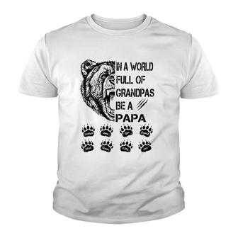 Bear In A World Full Of Grandpas Be A Papa Youth T-shirt | Mazezy