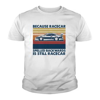 Because Racecar Spelled Backwards Is Still Racecar Youth T-shirt | Mazezy