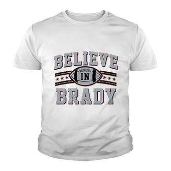 Believe In Brady Football Sports Fan Youth T-shirt | Mazezy