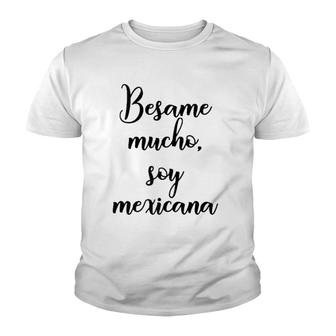 Besame Mucho Soy Mexicana Cinco De Mayo Youth T-shirt | Mazezy