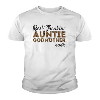 Best Freakin'auntie & Godmother Ever Youth T-shirt | Mazezy