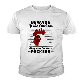 Beware Of The Chickens They Can Be Real Peckers Youth T-shirt | Mazezy