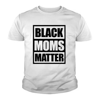 Black Moms Matter Black Girl Magic Mothers Day Tee Youth T-shirt - Thegiftio UK