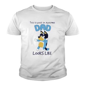 Bluey-Dad What An Awesome Look Like Youth T-shirt | Mazezy
