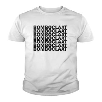 Bomboclaat Repeated Sarcastic Funny Youth T-shirt | Mazezy