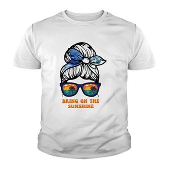 Bring On The Sunshine Messy Bun Sunsets Summer Funny Beach Youth T-shirt | Mazezy