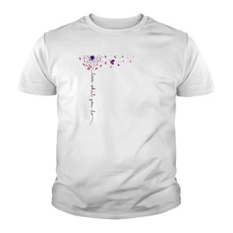 Caregiver Gift Appreciation Love What You Do Dandelion Youth T-shirt | Mazezy
