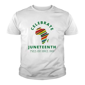 Celebrate Juneteenth, Freeish 1865 - Black Independence Day Youth T-shirt | Mazezy