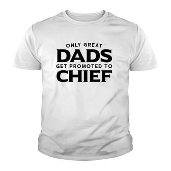 Chief Gift Only Great Dads Get Promoted To Chief Youth T-shirt | Mazezy
