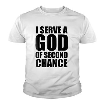 Christerest I Serve God Of Second Chance Christian Youth T-shirt | Mazezy