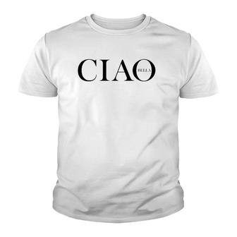 Ciao Bella Italian Greeting In Italy Youth T-shirt | Mazezy