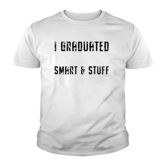 Class Of 2021 Graduated Now Like I'm Smart & Stuff Fun Grad Youth T-shirt | Mazezy