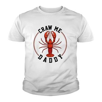 Craw Me Daddy Crawfish Boils Youth T-shirt | Mazezy