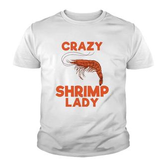 Crazy Shrimp Lady Funny Seafood Animal Lover Men Women Gift Youth T-shirt | Mazezy