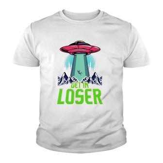 Cute & Funny Get In Loser Ufo Aliens Spaceship Youth T-shirt | Mazezy