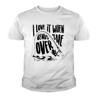 Cute I Love It When She Bends Over Fishing Gift Youth T-shirt | Mazezy UK