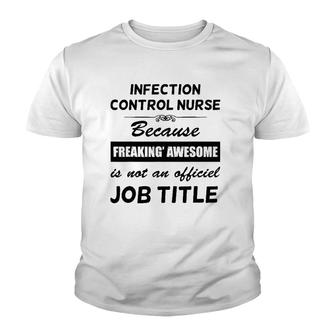 Cute Infection Control Nurse Gift Freaking Awesome Job Title Youth T-shirt - Thegiftio UK