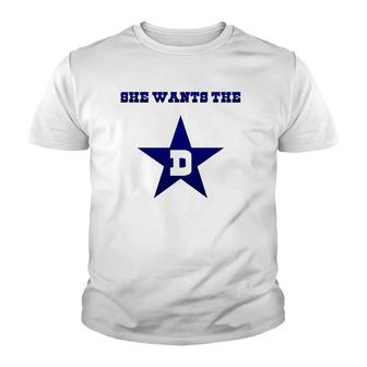 Dallas - She Wants The D Tee Gift Youth T-shirt | Mazezy
