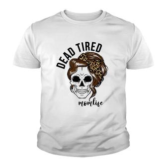 Dead Tired Momlife Mother's Day Gift For Mom Skull Mommy Youth T-shirt | Mazezy