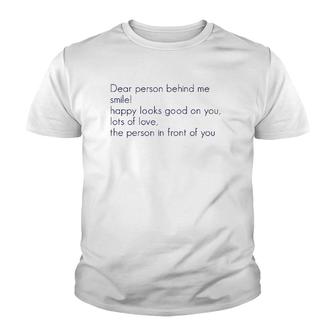 Dear Person Behind Me Smile Happy Looks Good On You Lots Of Youth T-shirt | Mazezy