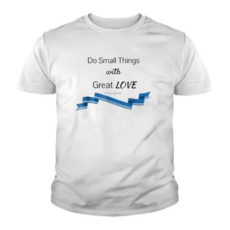 Do Small Things With Great Love Saint Mother Teresa Youth T-shirt | Mazezy