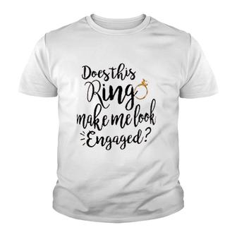 Does This Ring Make Me Look Engaged Youth T-shirt - Thegiftio UK