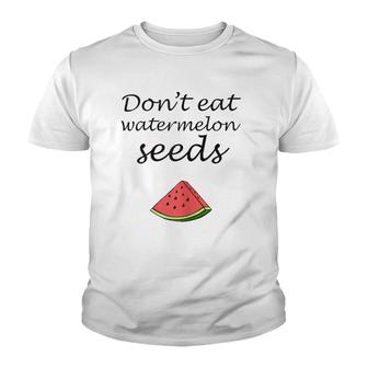 Don't Eat Watermelon Seeds Pregnancy Announcement Youth T-shirt | Mazezy