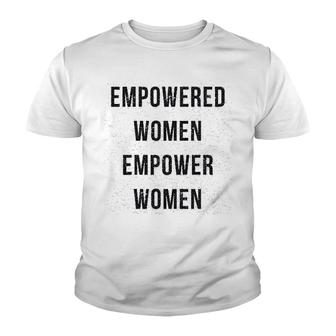 Empowered Women Empower Women Youth T-shirt | Mazezy