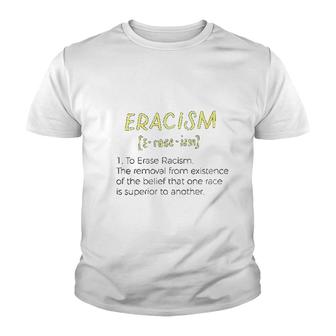 Eracism Definition Youth T-shirt | Mazezy