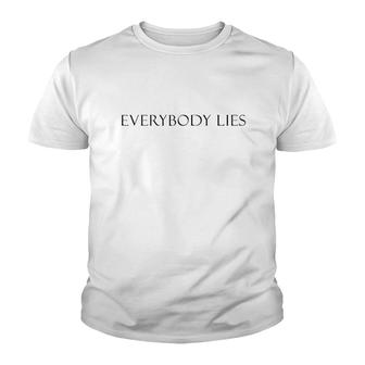 Everybody Lies Fashion Style Design Youth T-shirt | Mazezy