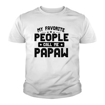 Father's Day Funny My Favorite People Call Me Papaw Grandpa Youth T-shirt | Mazezy