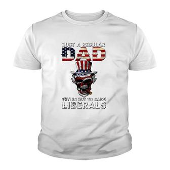 Father's Day Just A Regular Dad Trying Not To Raise Liberals Youth T-shirt | Mazezy