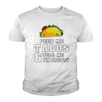 Feed Me Tacos And Tell Me I Am Pretty Youth T-shirt | Mazezy