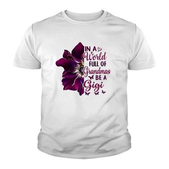Floral Mothers Day In A World Full Of Grandmas Be A Gigi Youth T-shirt | Mazezy