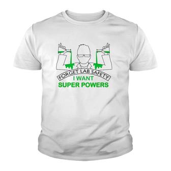 Forget Lab Safety I Want Super Powers Tee Chemistry Youth T-shirt | Mazezy