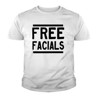 Free Facials Funny Slogan Joke Youth T-shirt | Mazezy