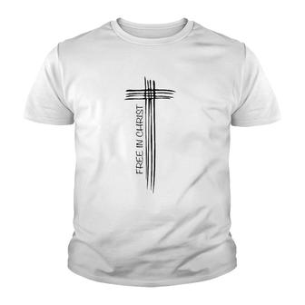 Free In Christ Cross John 836 Verse Youth T-shirt | Mazezy