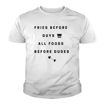 Fries Before Guys, All Foods Before Dudes Youth T-shirt | Mazezy