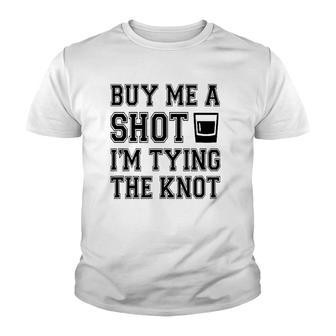 Funny Buy Me A Shot I'm Tying The Kno Youth T-shirt | Mazezy