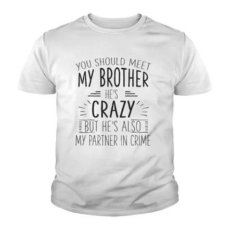 Funny Crazy Brother Partner In Crime Love Gift Youth T-shirt | Mazezy