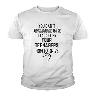 Funny Dad Gift You Can't Scare Me I Taught Kids How To Drive Youth T-shirt | Mazezy