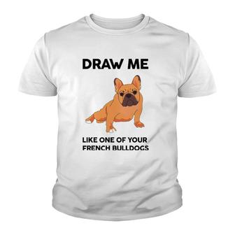 Funny Dog Draw Me Like One Of Your French Bulldogs Youth T-shirt | Mazezy