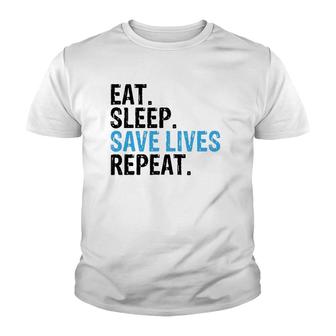 Funny Eat Sleep Save Lives Repeat Emts,Firefighters Nurses Youth T-shirt | Mazezy