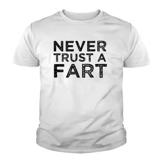 Funny Fart Joke Gift Never Trust A Fart Meme Farting Farter Youth T-shirt | Mazezy