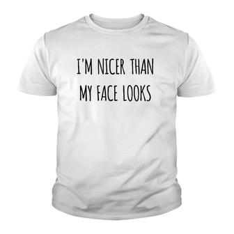 Funny Gift Humorous I'm Nicer Than My Face Looks Youth T-shirt | Mazezy