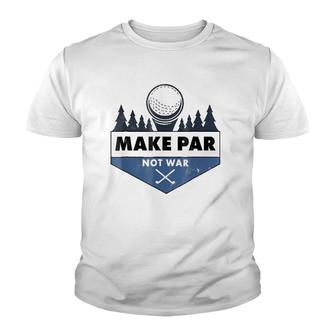 Funny Golf For Men Make Par Not Wargift Cute Youth T-shirt | Mazezy