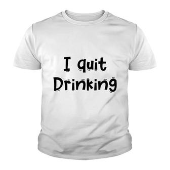 Funny I Quit Drinking Youth T-shirt | Mazezy