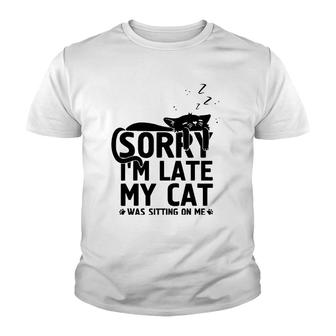 Funny Lazy Cat Mom Sorry I'm Late My Cat Was Sitting On Me Youth T-shirt | Mazezy